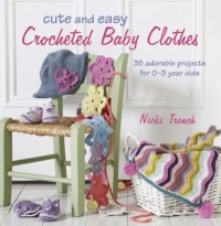 Cute and Easy Crocheted Baby Clothes Cute and Easy Crocheted Baby Clothes
