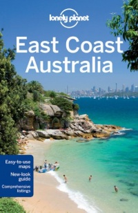Lonely Planet East Coast Australia (Regional Travel Guide) Lonely Planet East Coast Australia (Regional Travel Guide)
