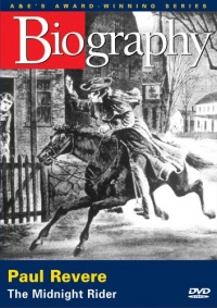 Biography: Paul Revere - The Midnight Rider (A&E Archives) Biography: Paul Revere - The Midnight Rider (A&E Archives)