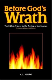 Before God's Wrath: The Bible's Answer to the Timing of the Rapture, Revised and Expanded Edition Before God's Wrath: The Bible's Answer to the Timing of the Rapture, Revised and Expanded Edition