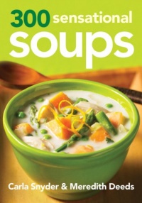 300 Sensational Soups 300 Sensational Soups