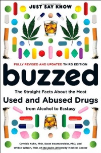 Buzzed: The Straight Facts About the Most Used and Abused Drugs from Alcohol to Ecstasy (Third Edition) Buzzed: The Straight Facts About the Most Used and Abused Drugs from Alcohol to Ecstasy (Third Edition)