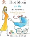 The Hot Mom to Be Handbook: Look and Feel Great from Bump to Baby