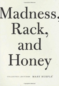 Madness, Rack, and Honey: Collected Lectures Madness, Rack, and Honey: Collected Lectures