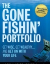 The Gone Fishin' Portfolio: Get Wise, Get Wealthy...and Get on With Your Life (Agora Series)