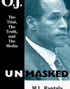 O. J. Unmasked: The Trial, The Truth, and the Media