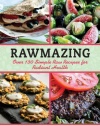 Rawmazing: Over 130 Simple Raw Recipes for Radiant Health