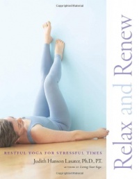Relax and Renew: Restful Yoga for Stressful Times Relax and Renew: Restful Yoga for Stressful Times
