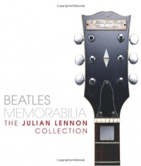 Beatles Memorabilia: The Julian Lennon Collection Beatles Memorabilia: The Julian Lennon Collection