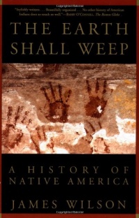 The Earth Shall Weep: A History of Native America The Earth Shall Weep: A History of Native America