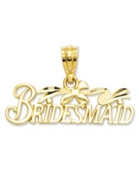 The perfect gift for the special ladies joining you on your big day. This sweet charm features the word Bridesmaid in polished and diamond-cut 14k gold. Chain not included. Approximate length: 1/2 inch. Approximate width: 4/5 inch. The perfect gift for the special ladies joining you on your big day. This sweet charm features the word Bridesmaid in polished and diamond-cut 14k gold. Chain not included. Approximate length: 1/2 inch. Approximate width: 4/5 inch.