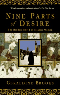 Nine Parts of Desire: The Hidden World of Islamic Women Nine Parts of Desire: The Hidden World of Islamic Women