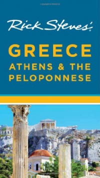 Rick Steves' Greece: Athens & the Peloponnese Rick Steves' Greece: Athens & the Peloponnese