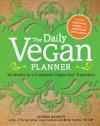 The Daily Vegan Planner: Twelve Weeks to a Complete Vegan Diet Transition