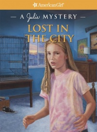 Lost in the City: A Julie Mystery (American Girl Mysteries) Lost in the City: A Julie Mystery (American Girl Mysteries)