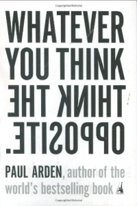 Whatever You Think, Think the Opposite Whatever You Think, Think the Opposite