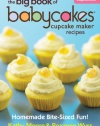 The Big Book of Babycakes Cupcake Maker Recipes: Homemade Bite-Sized Fun!