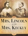 Mrs. Lincoln and Mrs. Keckly: The Remarkable Story of the Friendship Between a First Lady and a Former Slave