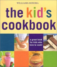Williams-Sonoma The Kid's Cookbook: A great book for kids who love to cook (Williams-Sonoma Lifestyles) Williams-Sonoma The Kid's Cookbook: A great book for kids who love to cook (Williams-Sonoma Lifestyles)