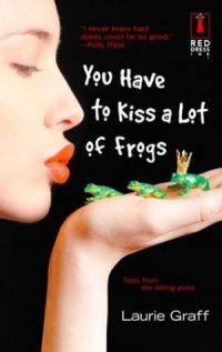 You Have to Kiss a Lot of Frogs You Have to Kiss a Lot of Frogs