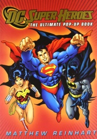 DC Super Heroes: The Ultimate Pop-Up Book DC Super Heroes: The Ultimate Pop-Up Book