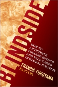 Blindside: How to Anticipate Forcing Events and Wild Cards in Global Politics (American Interest Books) Blindside: How to Anticipate Forcing Events and Wild Cards in Global Politics (American Interest Books)