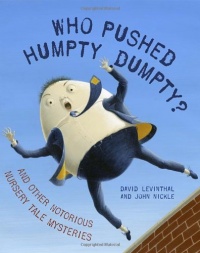 Who Pushed Humpty Dumpty?: And Other Notorious Nursery Tale Mysteries Who Pushed Humpty Dumpty?: And Other Notorious Nursery Tale Mysteries