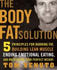 The Body Fat Solution: Five Principles for Burning Fat, Building Lean Muscles, Ending Emotional Eating, and Maintaining Your Perfect Weight The Body Fat Solution: Five Principles for Burning Fat, Building Lean Muscles, Ending Emotional Eating, and Maintaining Your Perfect Weight