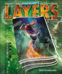 Layers: The Complete Guide to Photoshop's Most Powerful Feature (2nd Edition) Layers: The Complete Guide to Photoshop's Most Powerful Feature (2nd Edition)