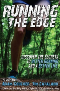 Running the Edge: Discovering the Secrets to Better Running and a Better Life Running the Edge: Discovering the Secrets to Better Running and a Better Life