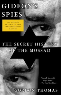 Gideon's Spies: The Secret History of the Mossad Gideon's Spies: The Secret History of the Mossad