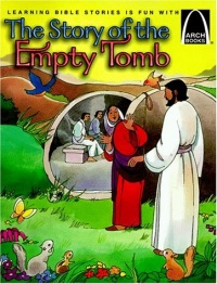 The Story of the Empty Tomb - Arch Books The Story of the Empty Tomb - Arch Books