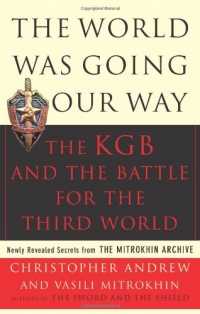 The World Was Going Our Way: The KGB and the Battle for The Third World, Vol. 2 The World Was Going Our Way: The KGB and the Battle for The Third World, Vol. 2