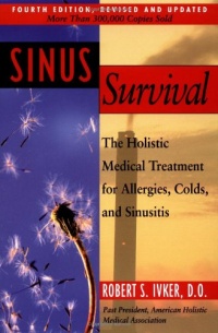 Sinus Survival: The Holistic Medical Treatment for Allergies, Colds, and Sinusitis Sinus Survival: The Holistic Medical Treatment for Allergies, Colds, and Sinusitis