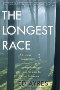 The Longest Race: A Lifelong Runner, an Iconic Ultramarathon, and the Case for Human Endurance The Longest Race: A Lifelong Runner, an Iconic Ultramarathon, and the Case for Human Endurance