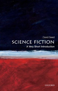 Science Fiction: A Very Short Introduction Science Fiction: A Very Short Introduction