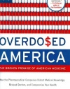 Overdosed America: The Broken Promise of American Medicine