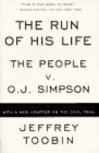 The Run of His Life : The People versus O. J. Simpson The Run of His Life : The People versus O. J. Simpson