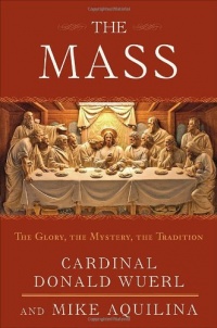 The Mass: The Glory, the Mystery, the Tradition The Mass: The Glory, the Mystery, the Tradition