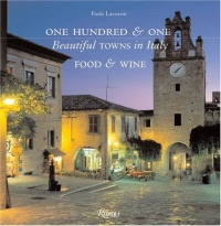 One Hundred & One Beautiful Towns in Italy: Food and Wine (101 Beautiful Small Towns) One Hundred & One Beautiful Towns in Italy: Food and Wine (101 Beautiful Small Towns)