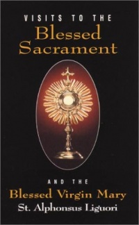Visits To The Blessed Sacrament and the Blessed Virgin Mary Visits To The Blessed Sacrament and the Blessed Virgin Mary