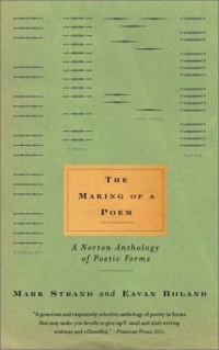 The Making of a Poem: A Norton Anthology of Poetic Forms The Making of a Poem: A Norton Anthology of Poetic Forms