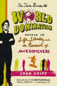 The Teen's Guide to World Domination: Advice on Life, Liberty, and the Pursuit of Awesomeness