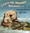 I Love My Mommy Because...