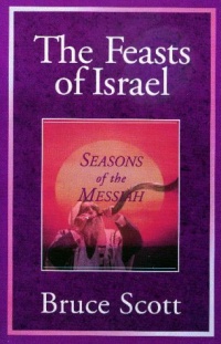 The Feasts of Israel: Seasons of the Messiah The Feasts of Israel: Seasons of the Messiah