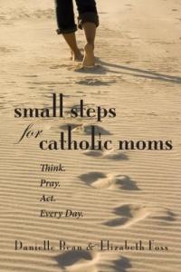 Small Steps for Catholic Moms Small Steps for Catholic Moms