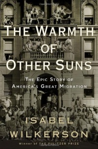 The Warmth of Other Suns: The Epic Story of America's Great Migration The Warmth of Other Suns: The Epic Story of America's Great Migration