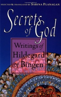 Secrets of God: Writings of Hildegard of Bingen Secrets of God: Writings of Hildegard of Bingen
