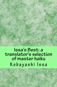 Issa's Best: A Translator's Selection of Master Haiku, Print Edition Issa's Best: A Translator's Selection of Master Haiku, Print Edition