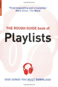 The Rough Guide Book of Playlists, 2nd edition (Rough Guide Reference) The Rough Guide Book of Playlists, 2nd edition (Rough Guide Reference)